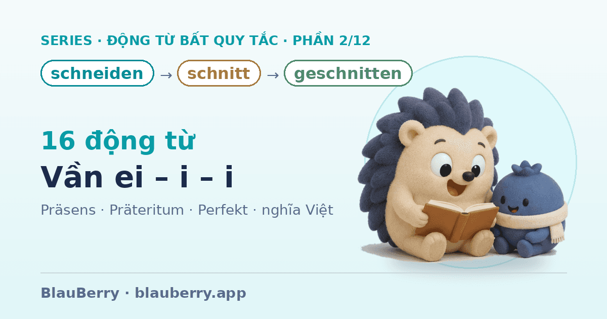 Động từ bất quy tắc tiếng Đức — Phần 2/12: 16 động từ vần ei – i – i (schneiden → schnitt → geschnitten)