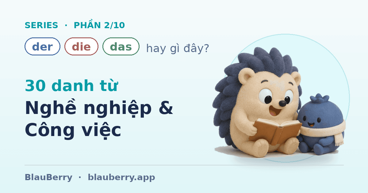 Der, die hay das? — Phần 2/10: 30 danh từ Nghề nghiệp & Công việc — sẵn sàng cho phỏng vấn và công sở
