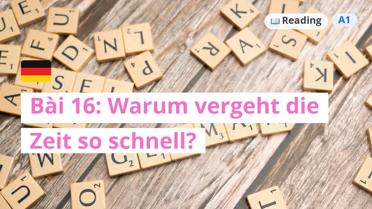 100 ngày tự học tiếng Đức - Bài 16: Warum vergeht die Zeit so schnell?