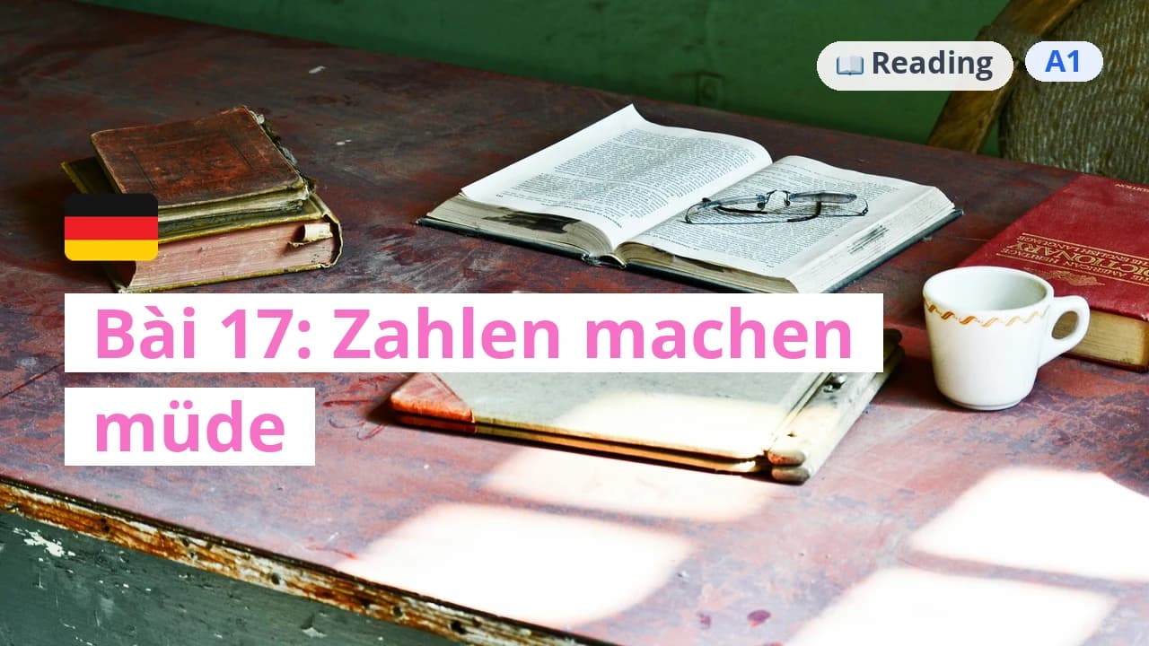 100 ngày tự học tiếng Đức - Bài 17: Zahlen machen müde