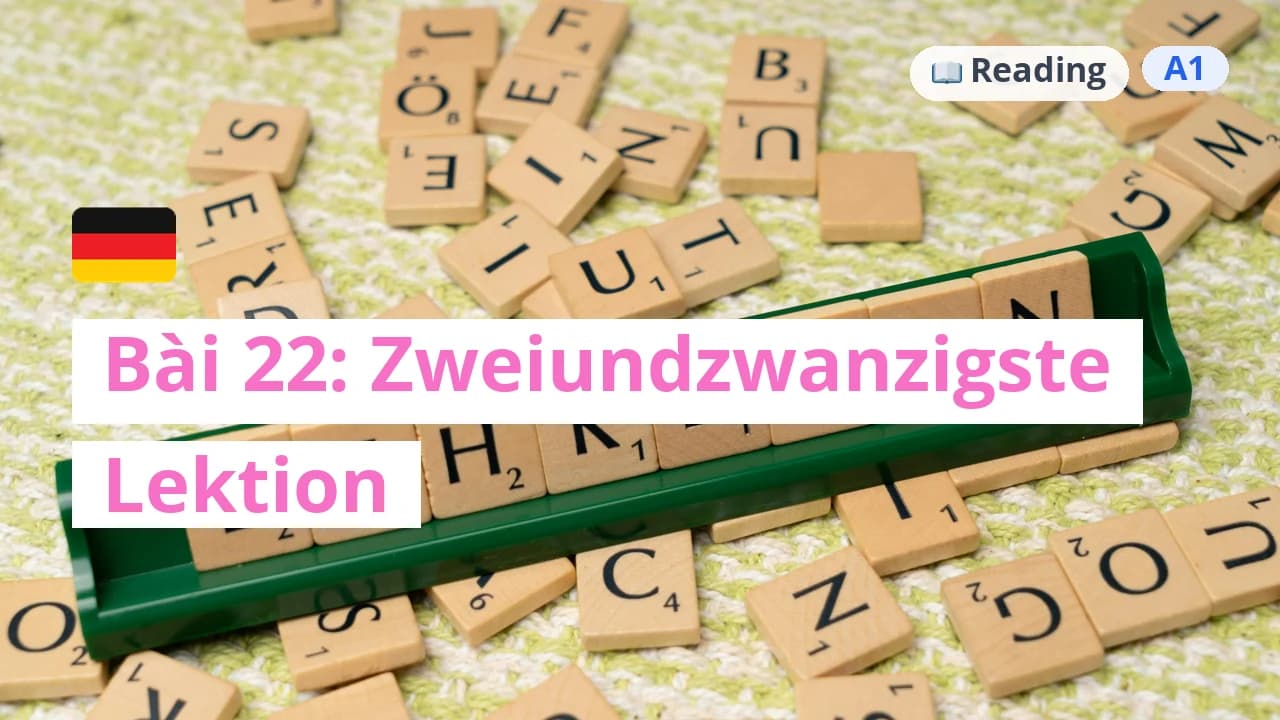 100 ngày tự học tiếng Đức - Bài 22: Zweiundzwanzigste Lektion