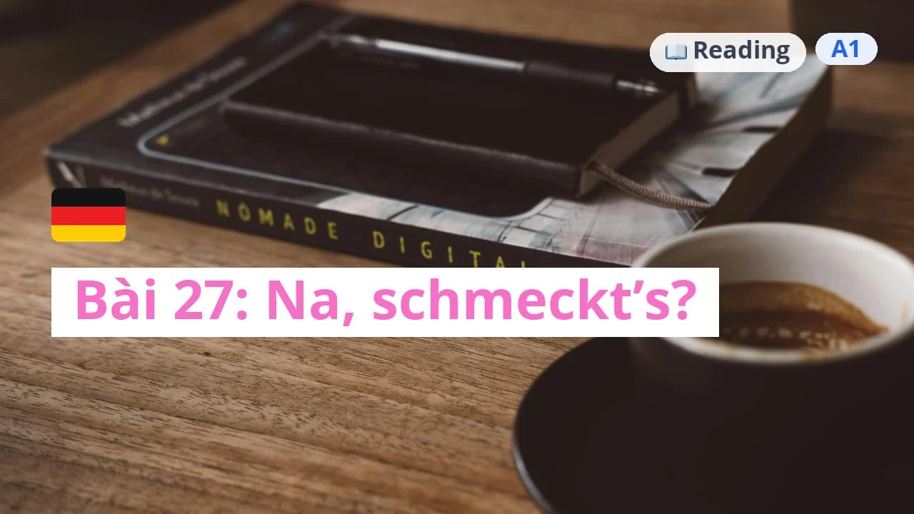 100 ngày tự học tiếng Đức - Bài 27: Na, schmeckt’s?