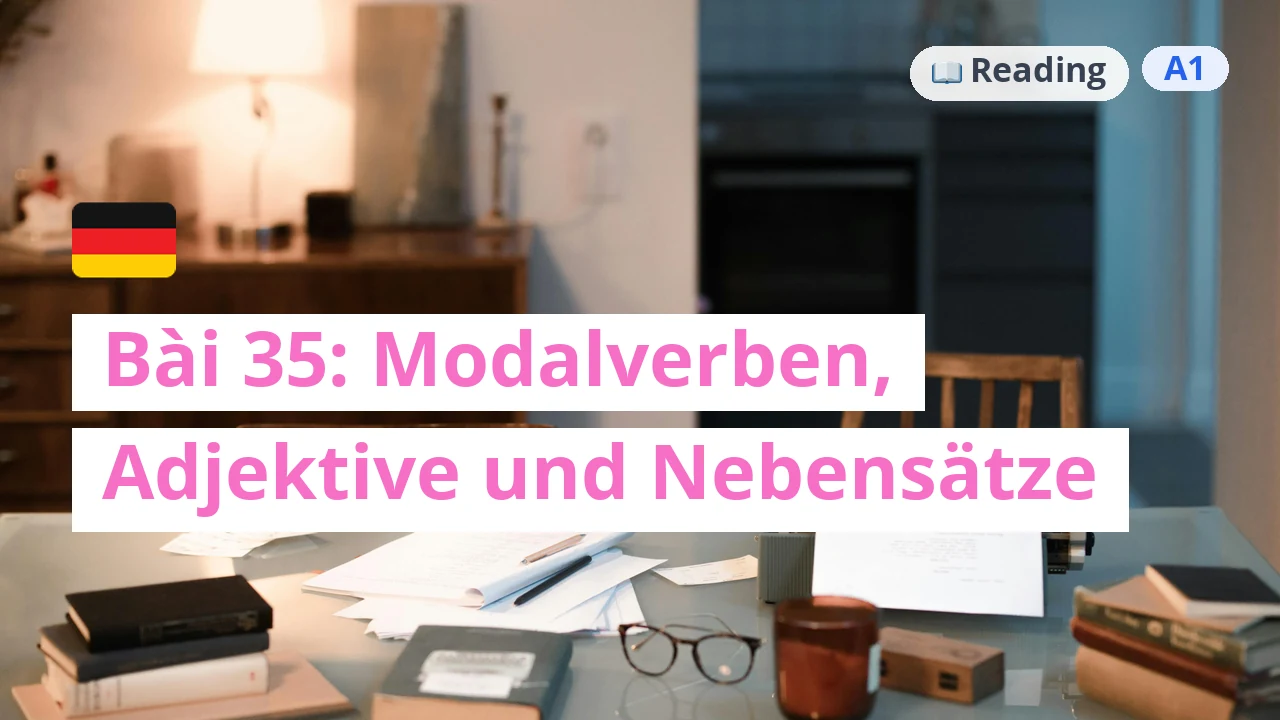 100 ngày tự học tiếng Đức - Bài 35: Modalverben, Adjektive und Nebensätze