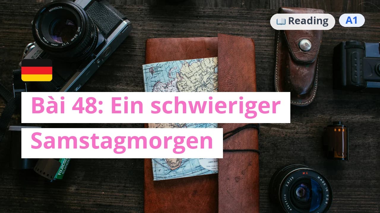 100 ngày tự học tiếng Đức - Bài 48: Ein schwieriger Samstagmorgen