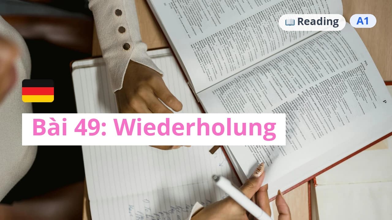 100 ngày tự học tiếng Đức - Bài 49: Wiederholung