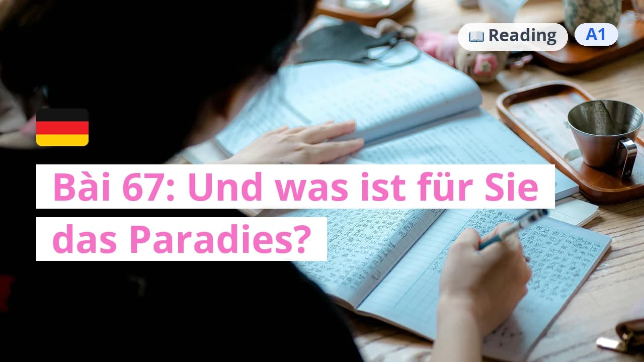 100 ngày tự học tiếng Đức - Bài 67: Und was ist für Sie das Paradies?