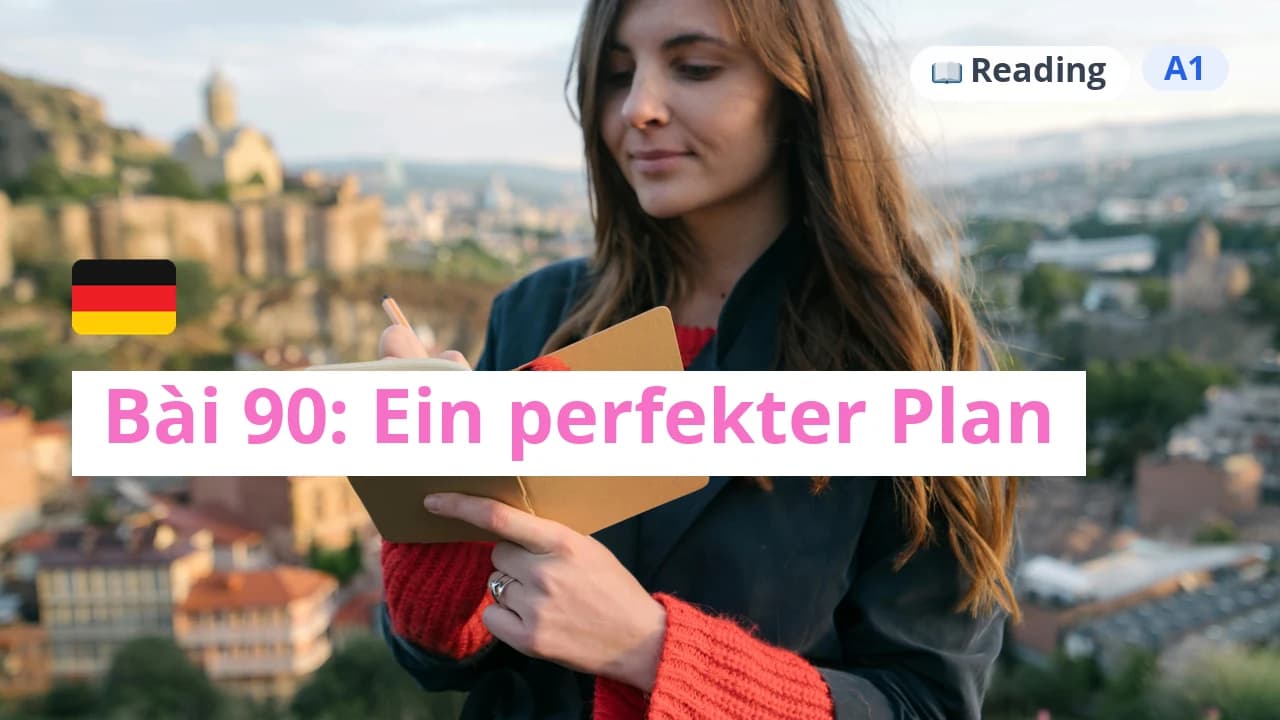 100 ngày tự học tiếng Đức - Bài 90: Ein perfekter Plan