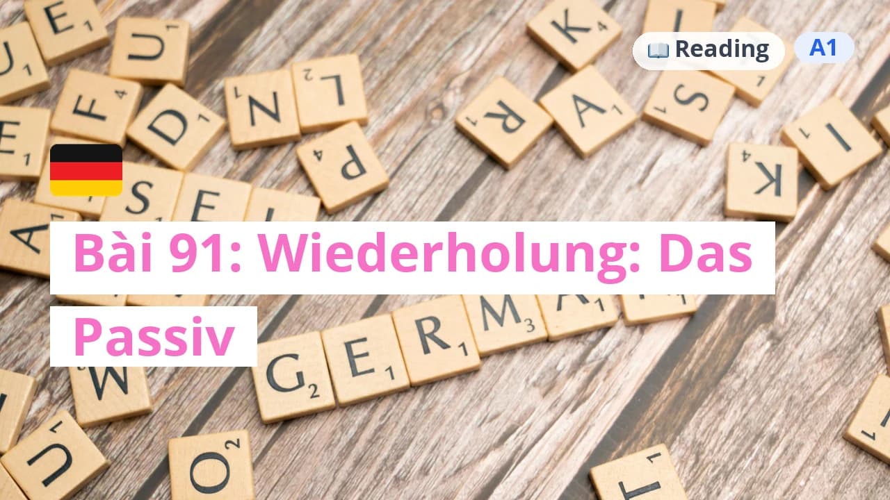 100 ngày tự học tiếng Đức - Bài 91: Wiederholung: Das Passiv