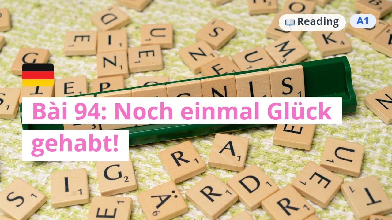100 ngày tự học tiếng Đức - Bài 94: Noch einmal Glück gehabt!