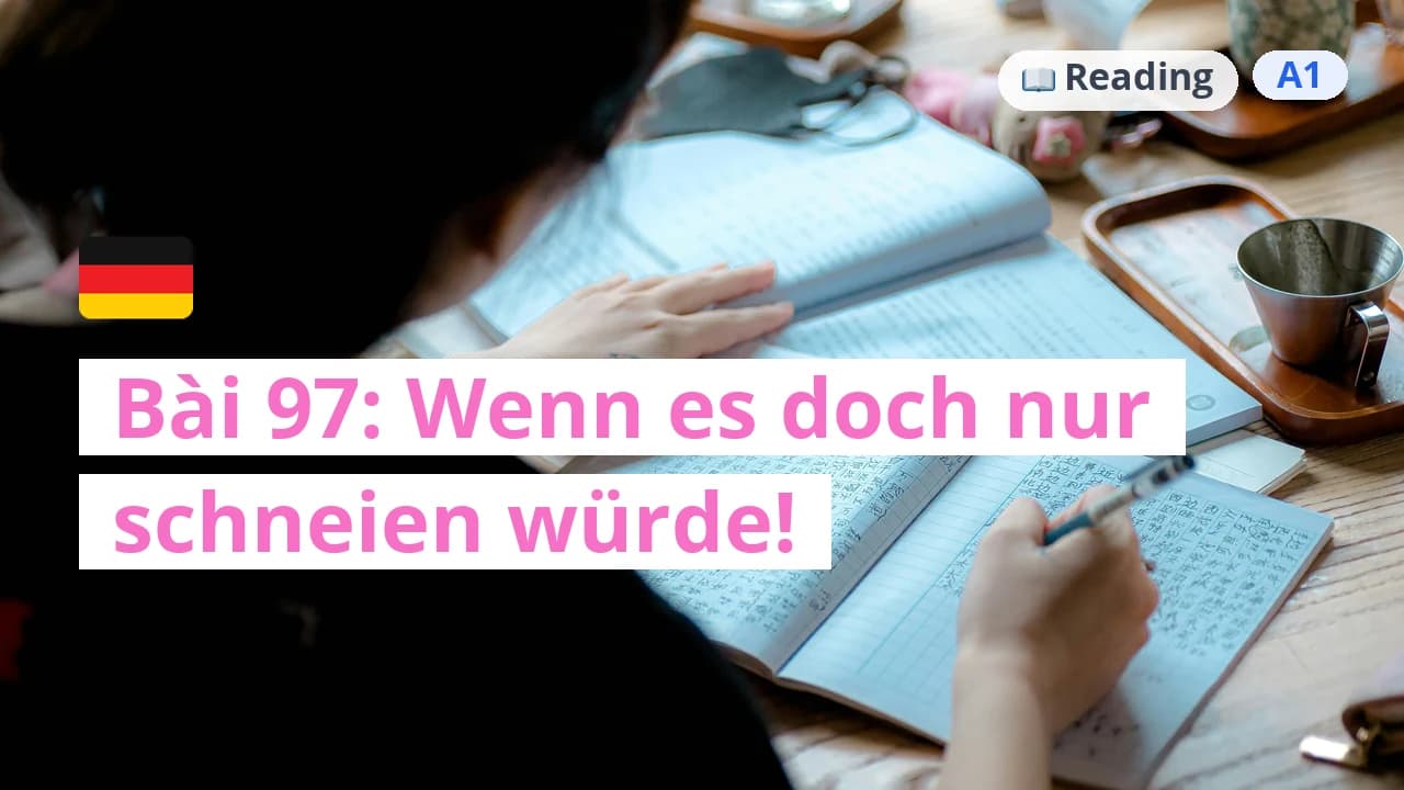 100 ngày tự học tiếng Đức - Bài 97: Wenn es doch nur schneien würde!