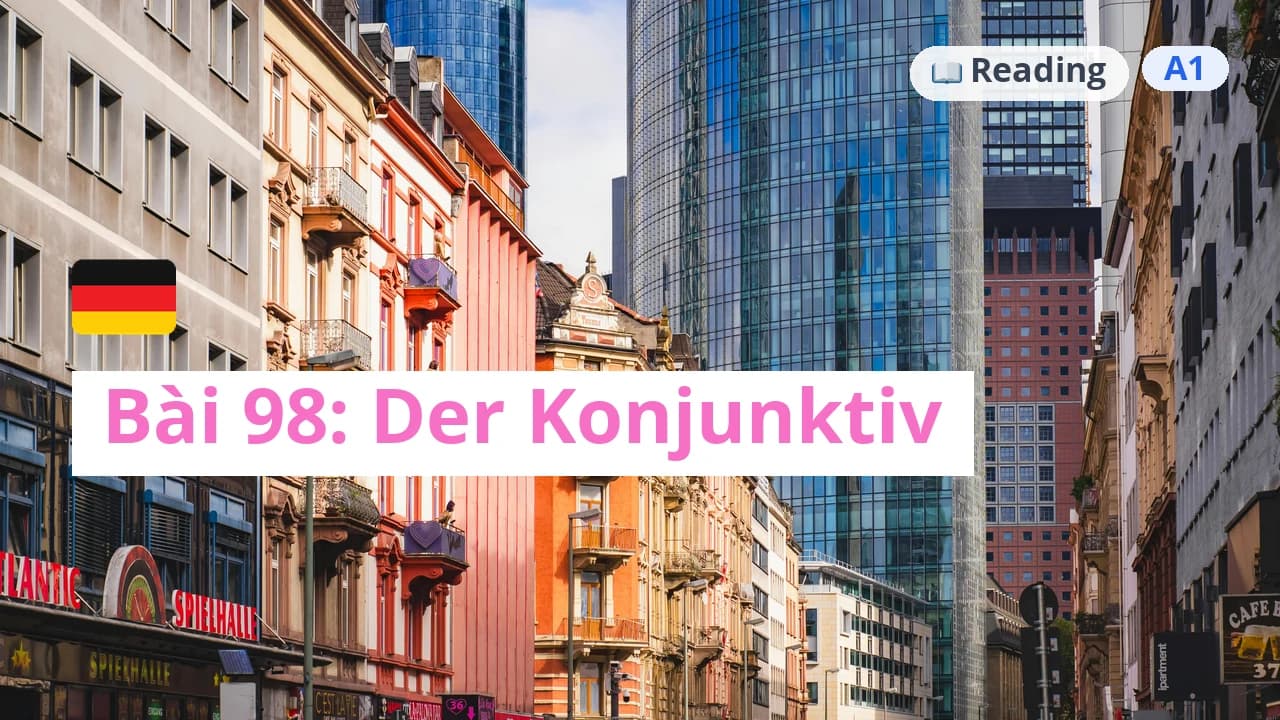 100 ngày tự học tiếng Đức - Bài 98: Der Konjunktiv