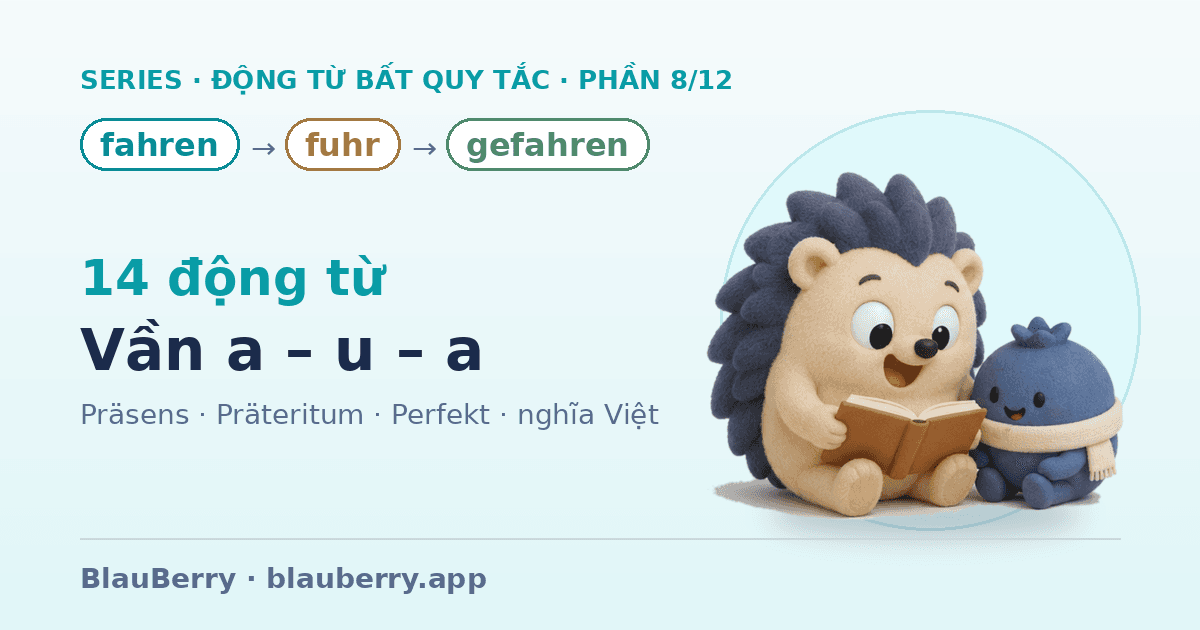 Động từ bất quy tắc tiếng Đức — Phần 8/12: 14 động từ vần a – u – a (fahren → fuhr → gefahren)